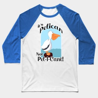 Pelican Funny Motivational Seabird Cartoon Art Baseball T-Shirt